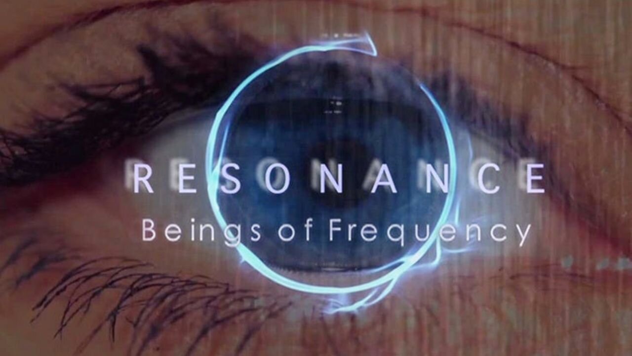 Resonance Beings of Frequency Documentary