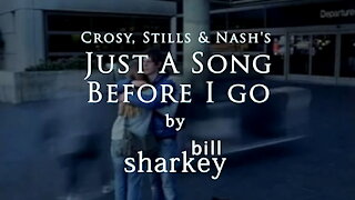 Just A Song Before I Go - Crosby, Stills & Nash (cover-live by Bill Sharkey)