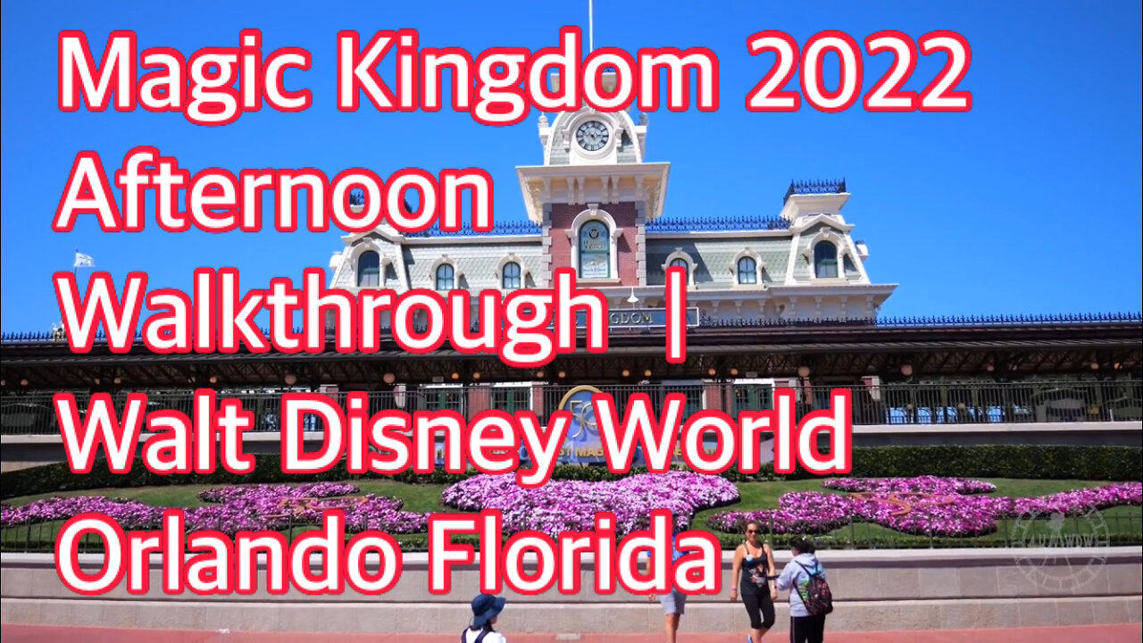 Magic Kingdom 2022 Afternoon Walkthrough | Walt Disney World Orlando Florida part 1