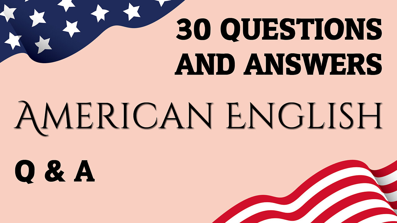 American English - 30 Questions and Answers - Q&A Dialogs - English Conversation