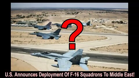 U.S. Announces Deployment Of F-16 Squadrons To Middle East!