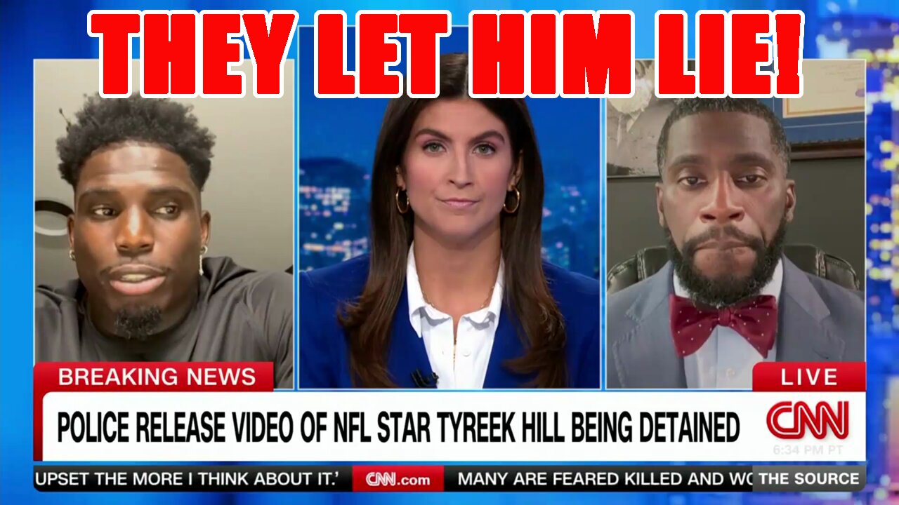 CNN allows Tyreek Hill to LIE TO THEIR FACES in INSANE interview after BODYCAM footage gets released