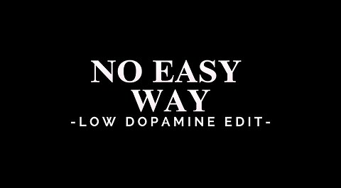 NO EASY WAY - LOW DOPAMINE EDIT