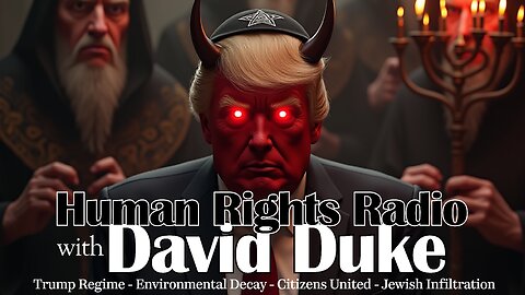 Human Rights Radio with David Duke - Environmental Decay - Trump Regime - Citizens United