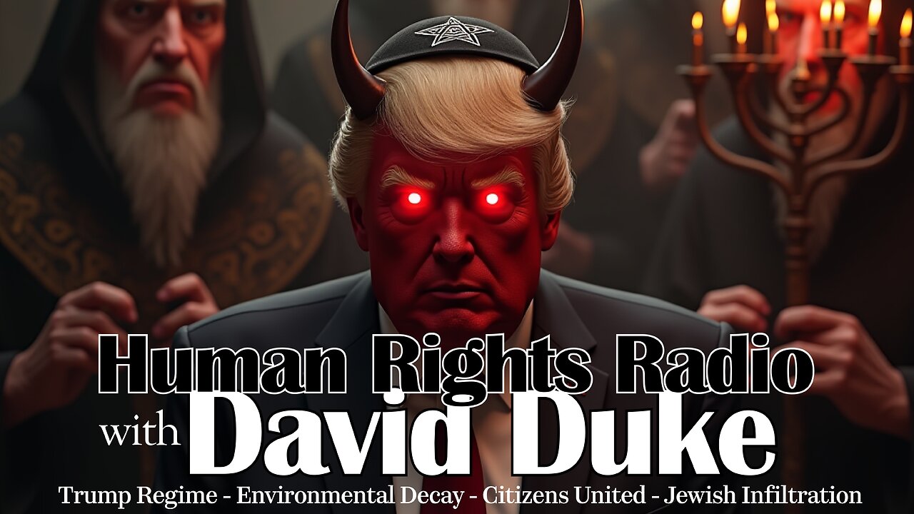 Human Rights Radio with David Duke - Environmental Decay - Trump Regime - Citizens United