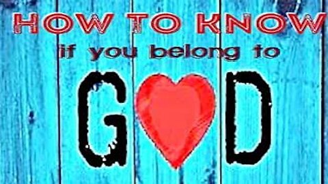 How Do You Know You Belong To God?