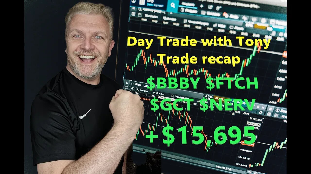 Day Trade With Tony Trade Recap $BBBY, $NERV, $FTCH & $GCT for +$15k GREEN Day