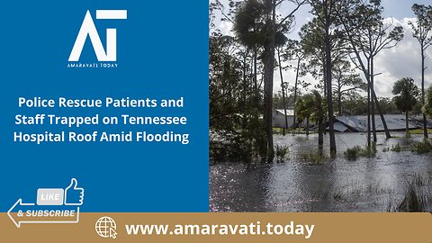 Police Rescue Patients and Staff Trapped on Tennessee Hospital Roof Amid Flooding | Amaravati Today