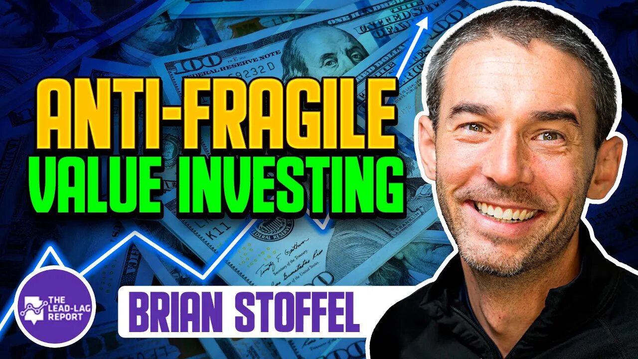 Lead-Lag Live: Anti-Fragile Value Investing With Brian Stoffel