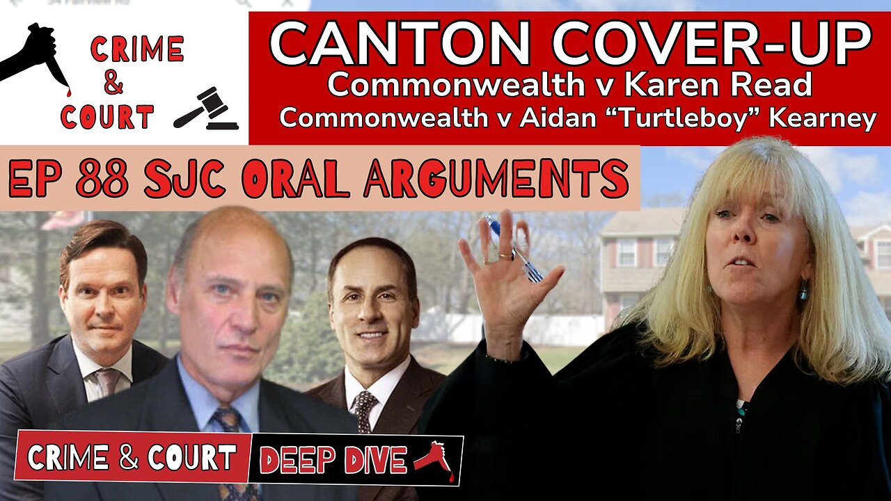 Ep 88 SJC Arguments (Canton Cover-Up/CW v Karen Read)