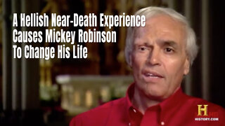 A Hellish Near-Death Experience Causes Mickey Robinson To Change His Life