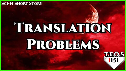 Translation Problems by Infernalism | Humans Are Space Orcs | HWTF | HFY| TFOS1151