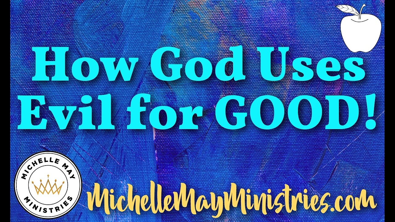How God Uses EVIL for GOOD