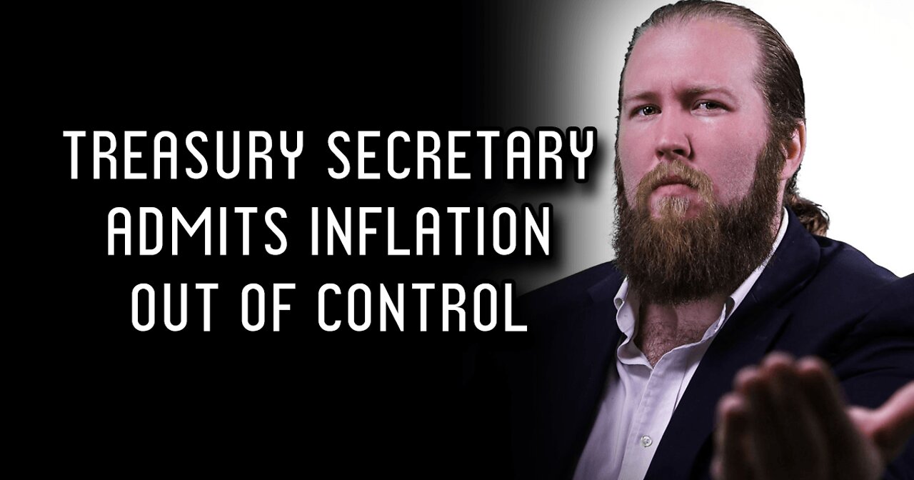 Treasury Secretary Admits Inflation Out of Control