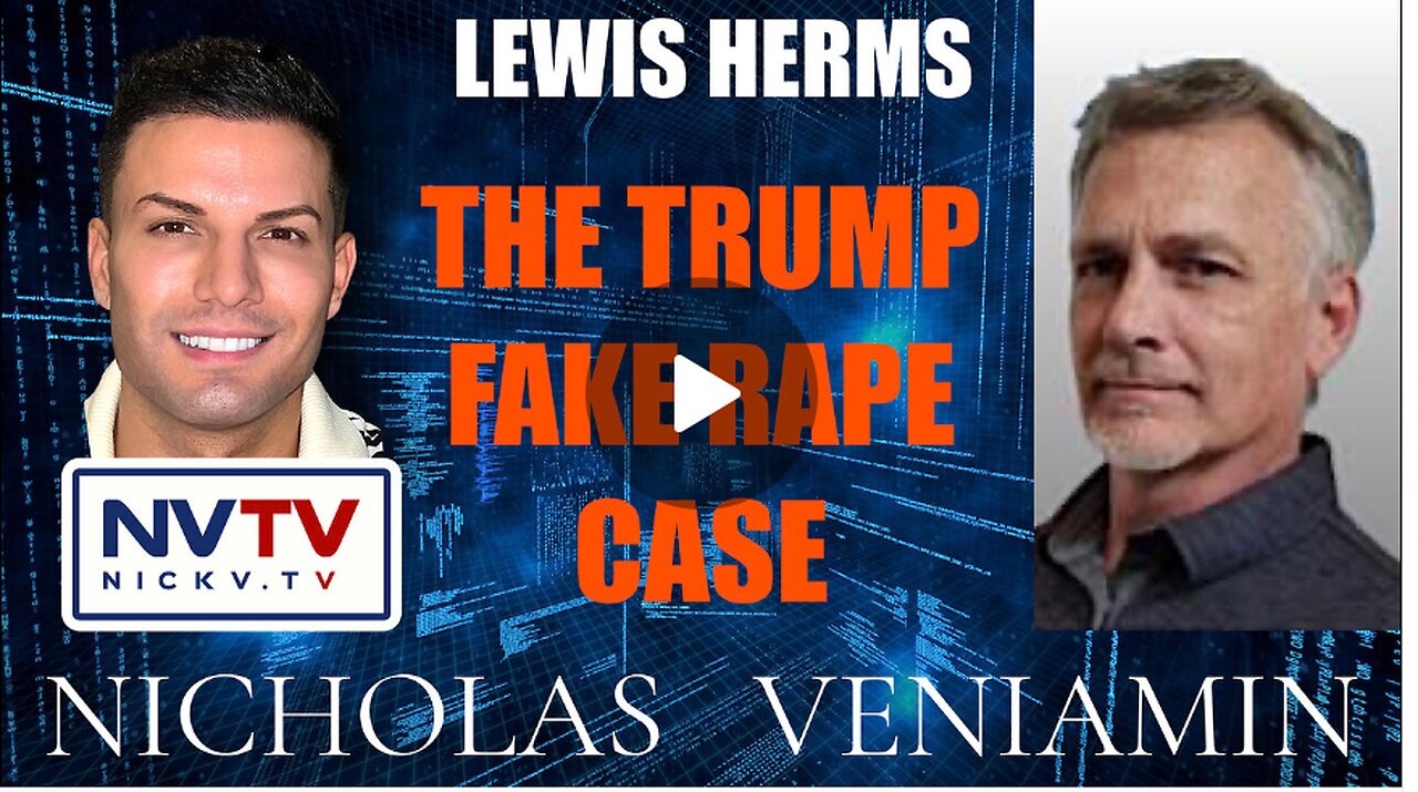 Lewis Herms Discusses The Trump Fake Case with Nicholas Veniamin