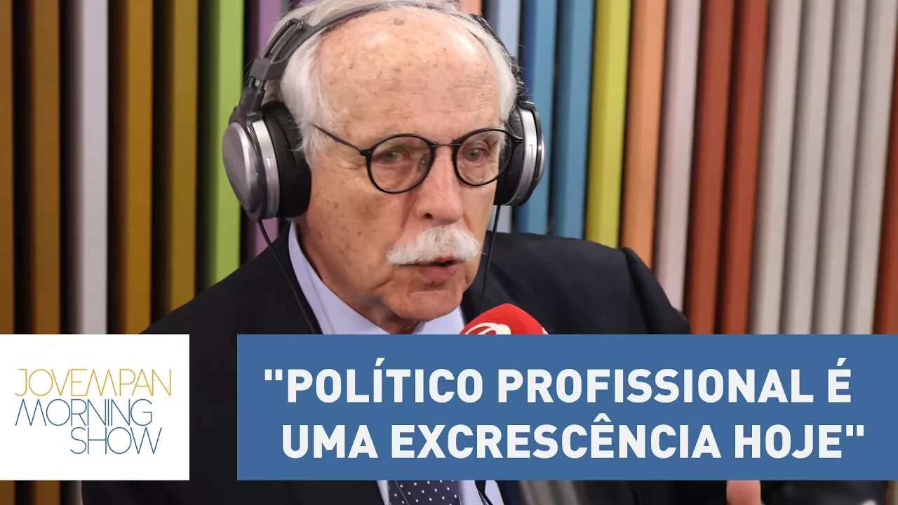 Modesto Carvalhosa: "Político profissional é uma excrescência hoje" | Morning Show