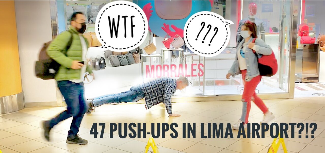 47 PUSH-UPS in LIMA AIRPORT?!?