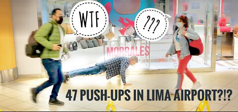 47 PUSH-UPS in LIMA AIRPORT?!?