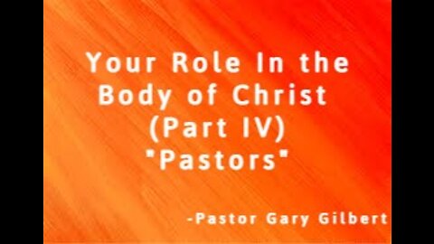 8-28-22 Your Role In the Body of Christ Part 4 "Pastors"