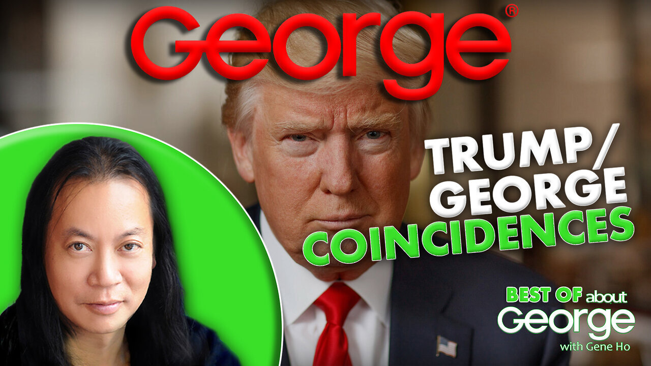 Trump/George Coincidences | Best of About GEORGE with Gene Ho