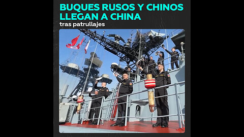 Buques de guerra rusos y chinos llegan a China tras patrullaje conjunto en el Pacífico