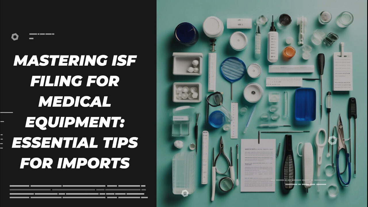 Demystifying ISF Filing: A Guide for Importing Medical Equipment