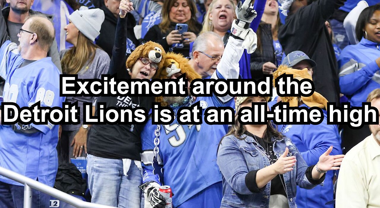 Excitement around the Detroit Lions is at an all-time high