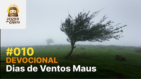 #010 - Devocional: Dias de Ventos Maus