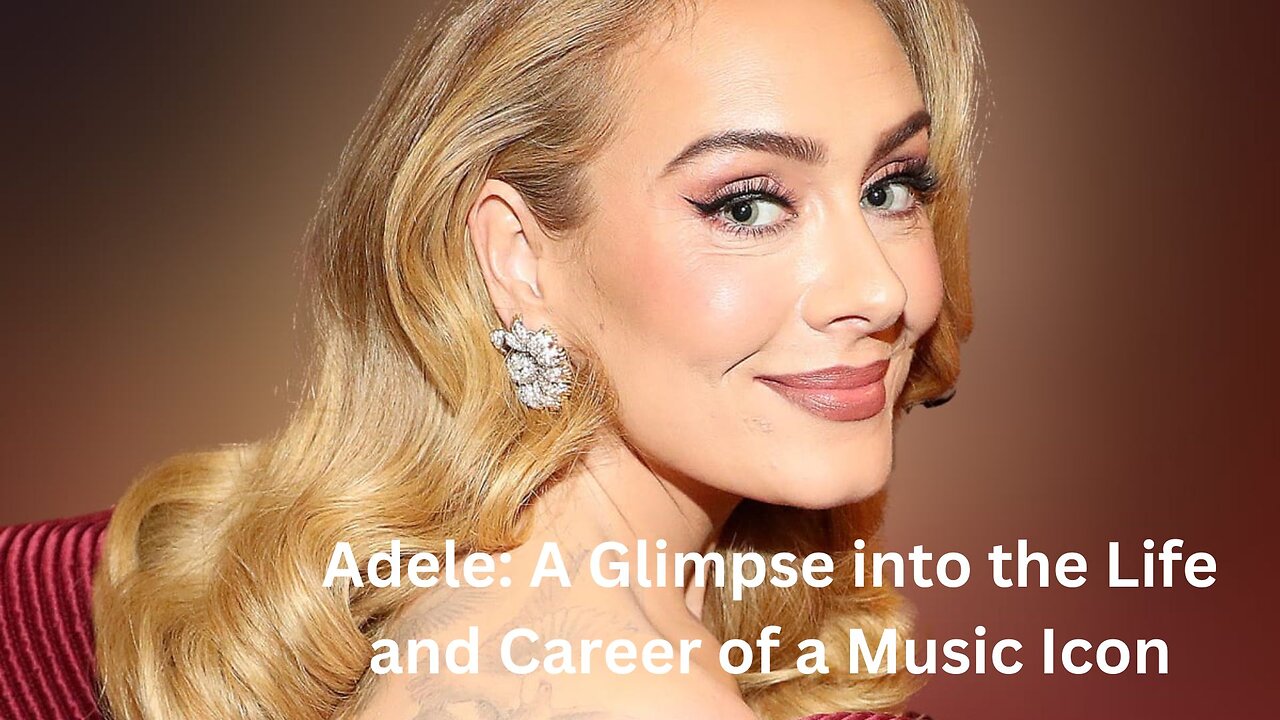 "Adele: A Glimpse into the Life and Career of a Music Icon"