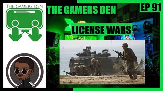 The Gamers Den EP 91 - License Wars