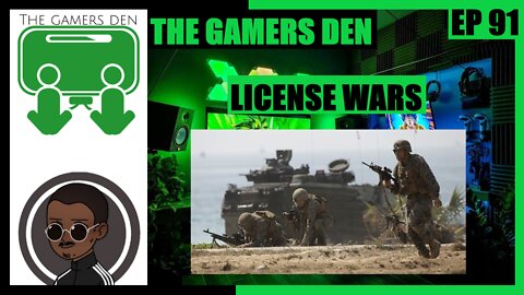 The Gamers Den EP 91 - License Wars