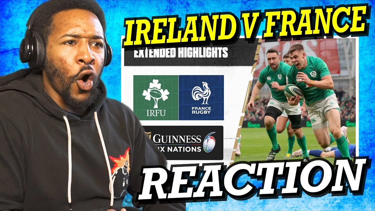 IRELAND V FRANCE | 2023 GUINNESS SIX NATIONS HIGHLIGHTS | REACTION!