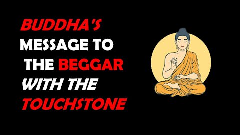 Buddha's message to the Beggar with Touchstone