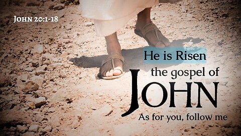 He is Risen - John 20:1-18