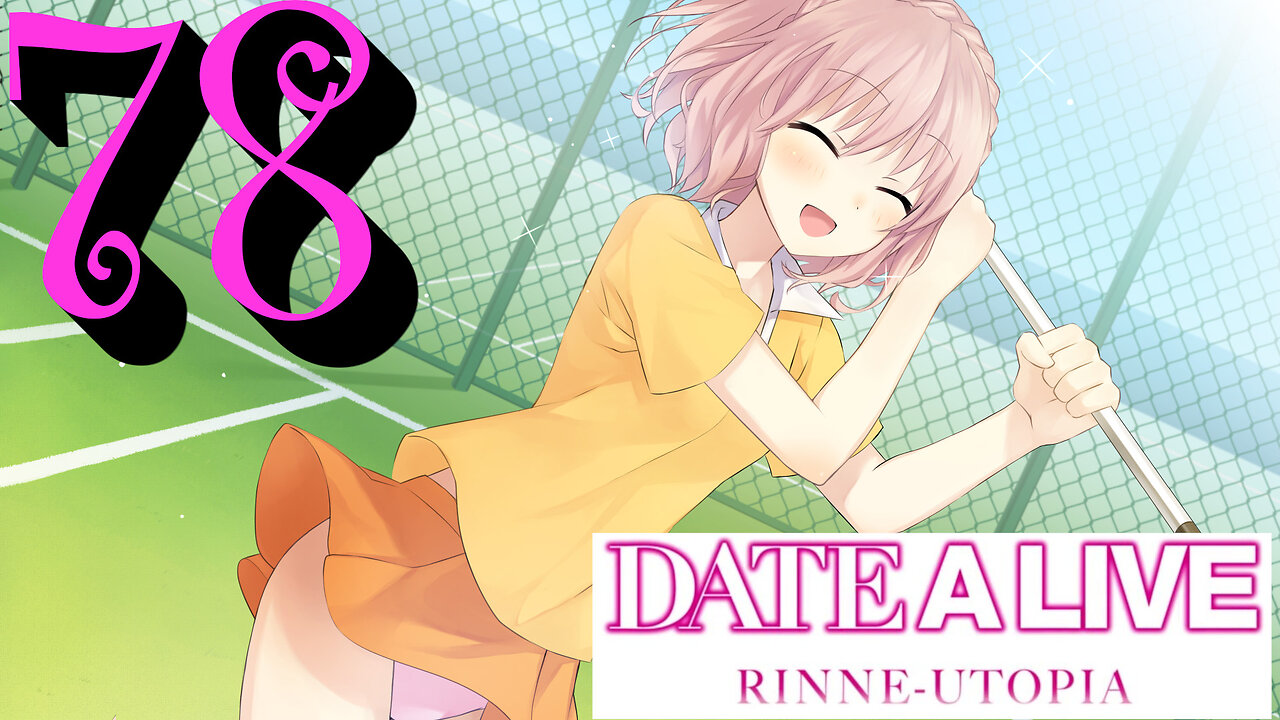 Let's Play Date A Live: Rinne Utopia [78]
