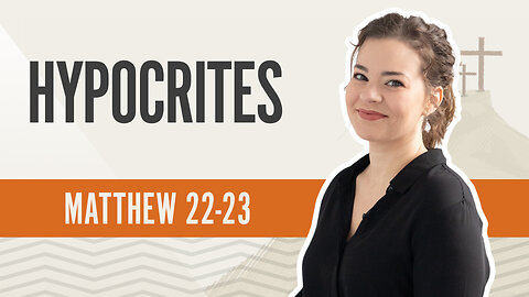 Bible Discovery, Matthew 22-23 | Hypocrites – September 26, 2024