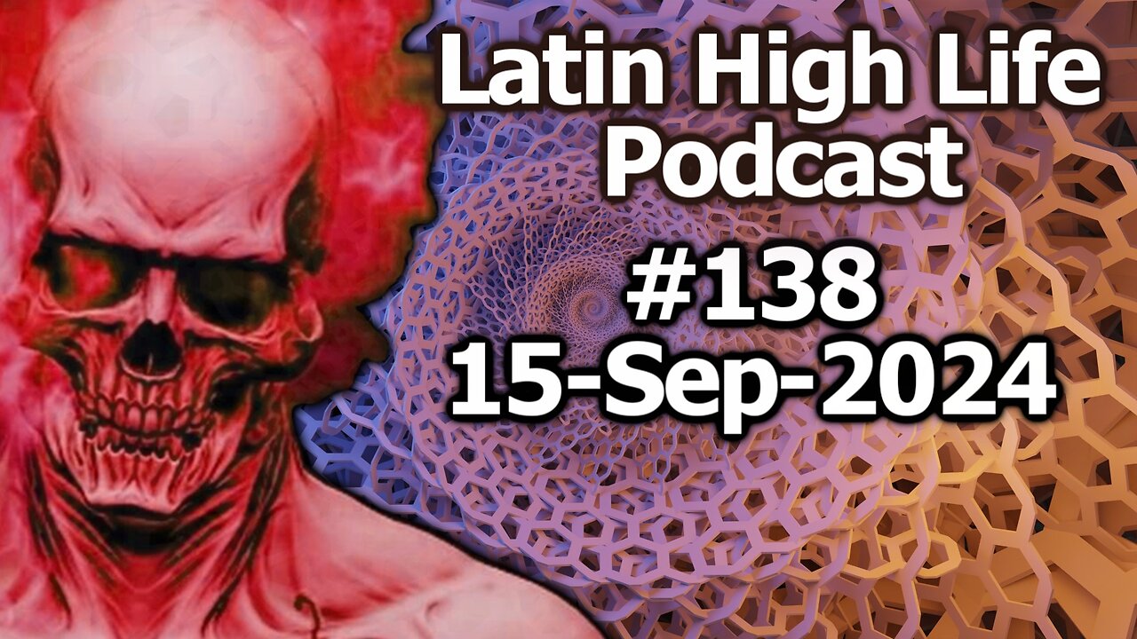 Latin High Life Podcast #138 | 15-Sep-2024