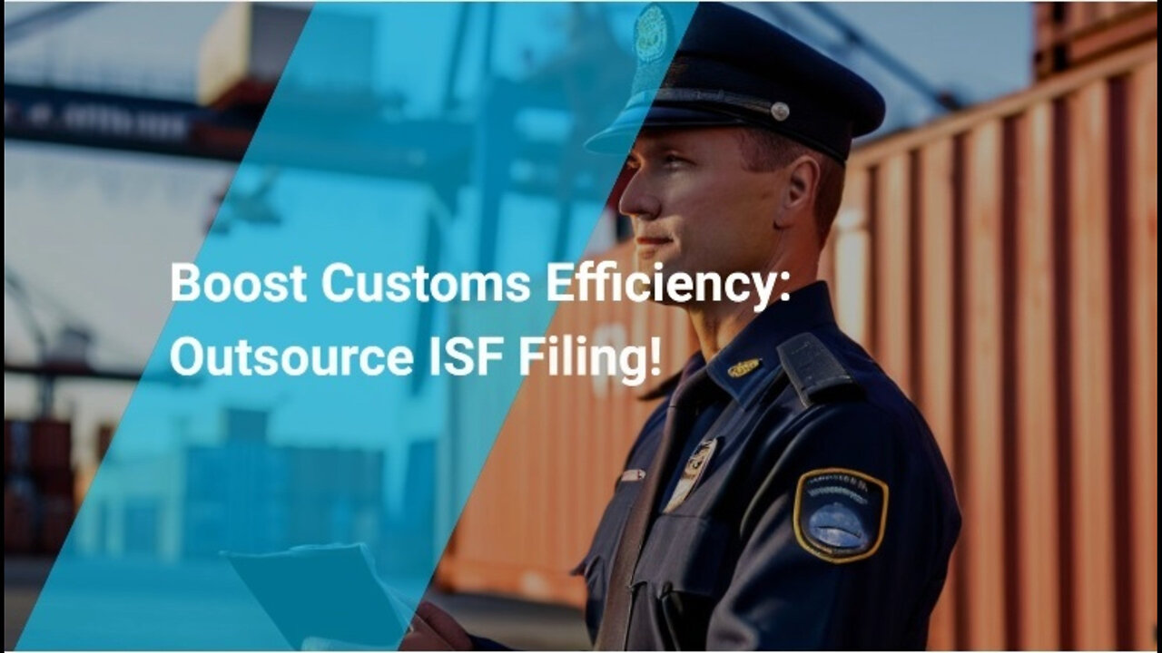 Unlocking Efficiency: Simplifying ISF Filing with Customs Brokerage Services