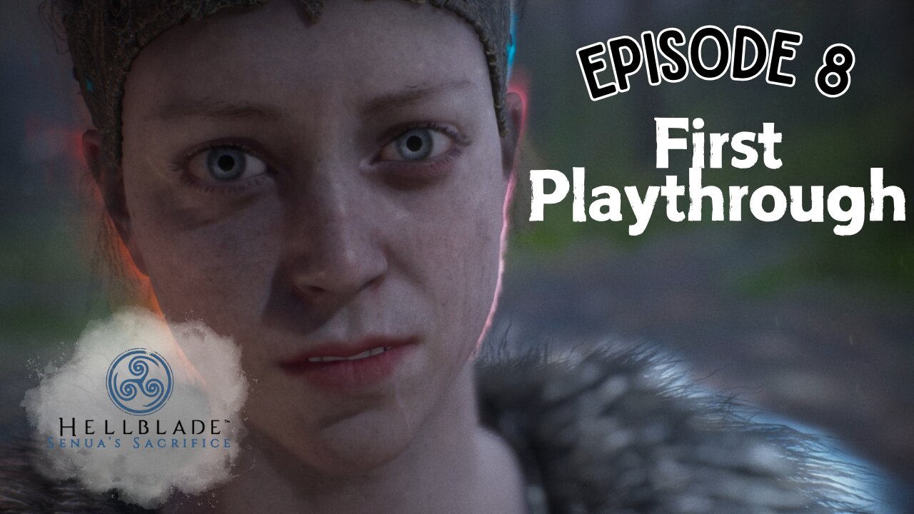 Hellblade Senua's sacrifice ep8 First Playthrough