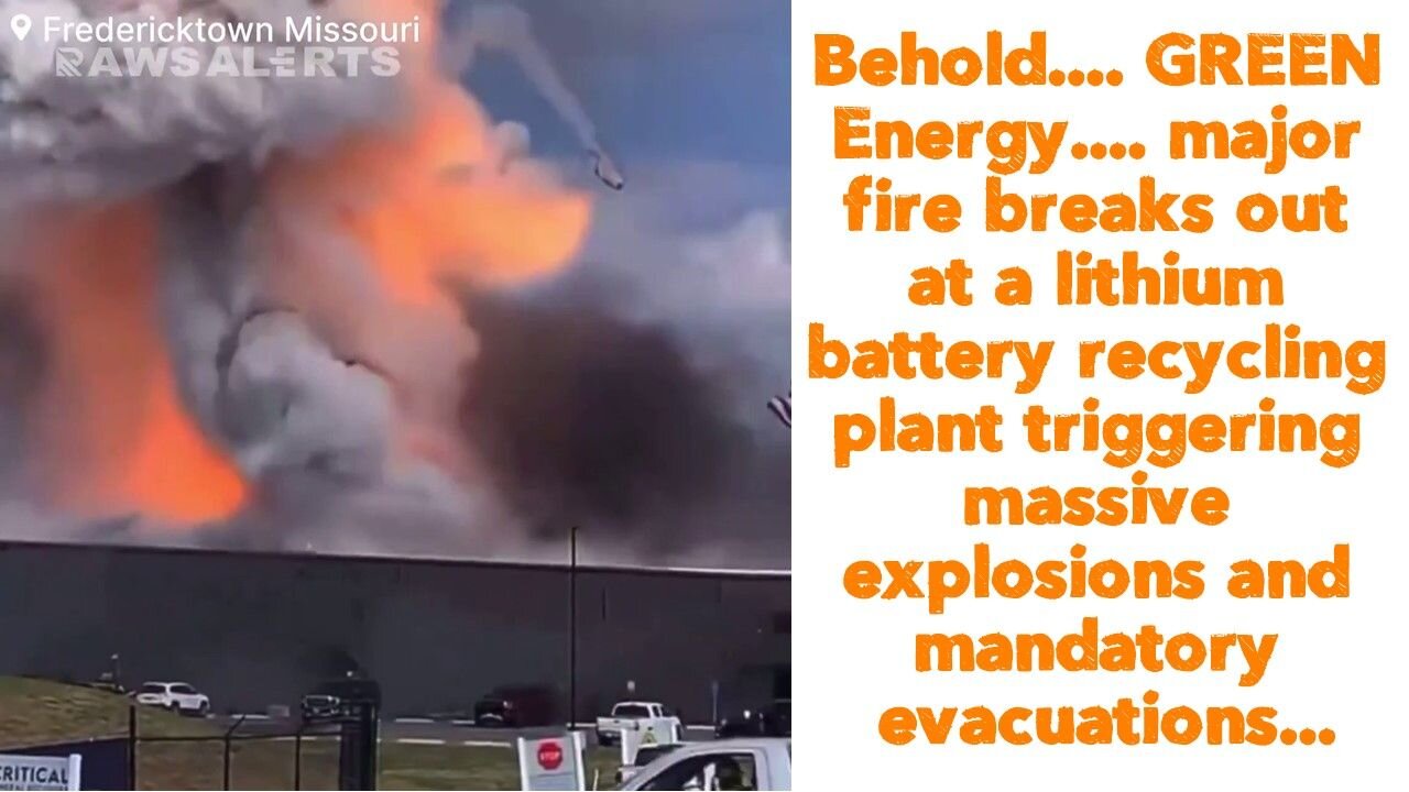 Behold.... GREEN Energy.... major fire breaks out at a lithium battery recycling plant