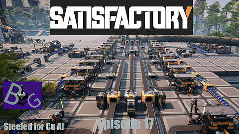 Satisfactory 1.0 Playthrough Episode 17 (pt 2)