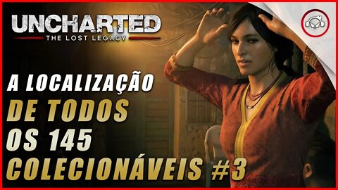 Uncharted The Lost Legacy Ps5/Ps4/Pc, A localização de todos os 145 Colecionáveis #3 | Super dica