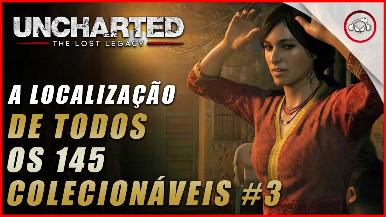 Uncharted The Lost Legacy Ps5/Ps4/Pc, A localização de todos os 145 Colecionáveis #3 | Super dica