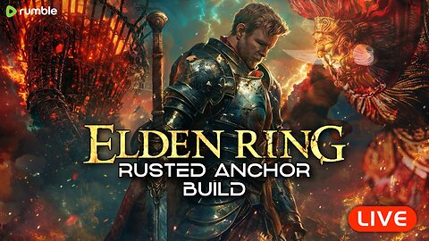 🔴LIVE - ELDEN RING RUSTED ANCHOR BUILD! PART 2