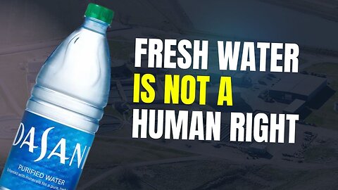 Water is Not a Human Right - Get Over It