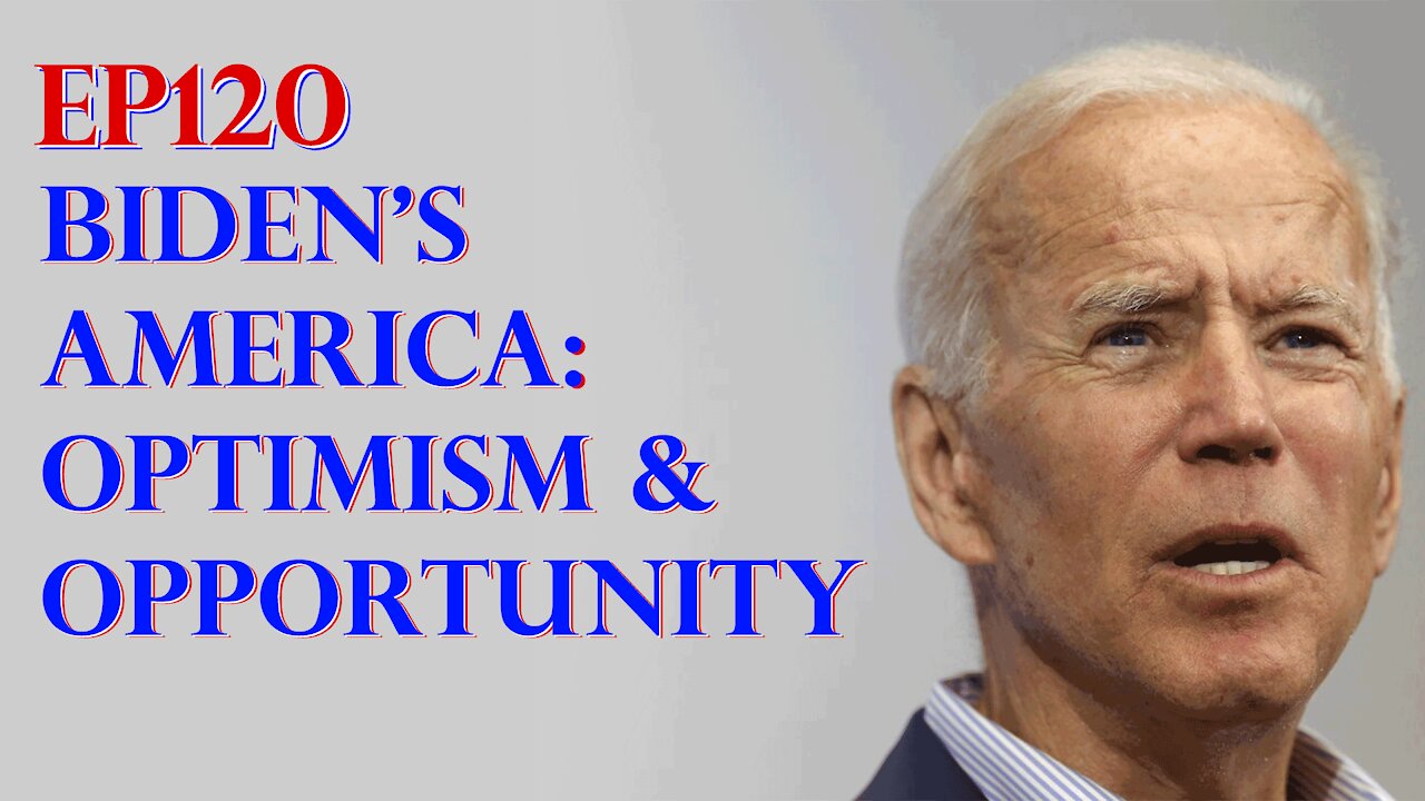 Ep120 – Biden’s New America: Opportunities & Optimism, Writ of Quo Warranto: Trump Legal Victory