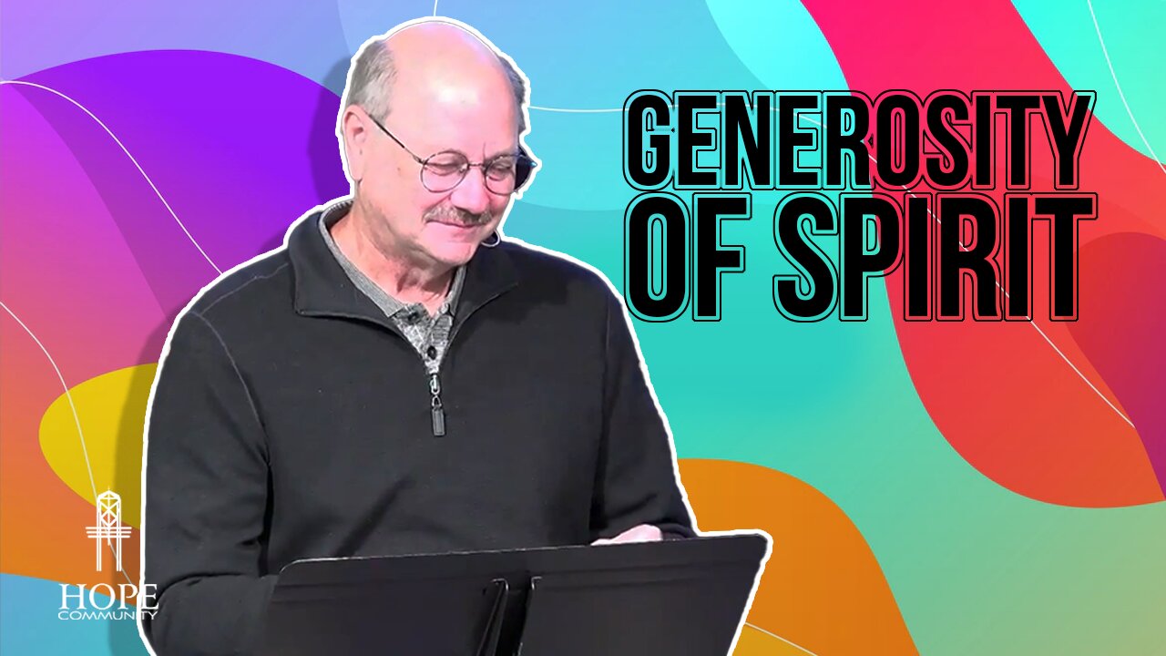 Generosity of Spirit | Hope Community Church | Pastor Jeff Orluck
