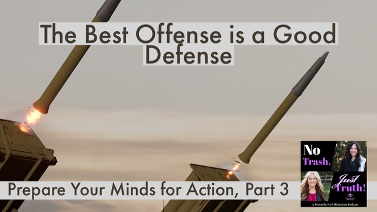 The Best Offense is a Good Defense! Prepare Your Mind for Action Part 3