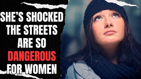 She's SHOCKED How DANGEROUS The Streets Are For Women