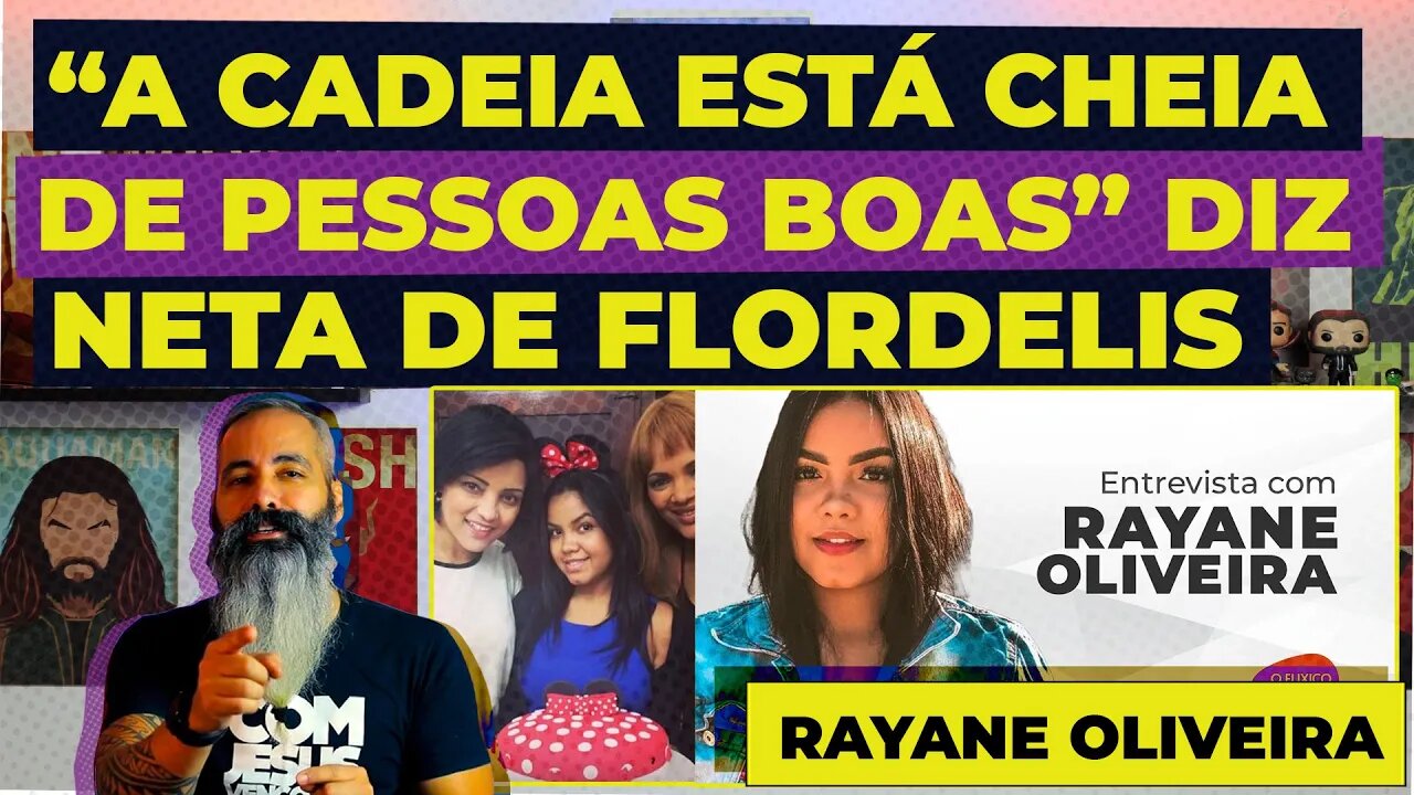 “A CADEIA ESTÁ CHEIA DE PESSOAS BOAS”, DIZ NETA DE FLORDELIS RAYANE OLIVEIRA